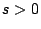 $s>0$