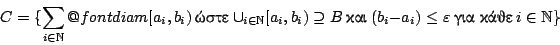 \begin{displaymath}C=\{\sum_{i\in \mathbb{N}}\mathop{\operator@font diam}[a_i,b_...
...b_i-a_i)\leq\varepsilon
\ \hbox{��� ����}\ i\in\mathbb{N}\}
\end{displaymath}