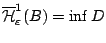 $\mathcal{\overline{H}}^1_{\varepsilon}(B)=\inf D$