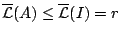 $\mathcal{\overline{L}}
(A)\leq\mathcal{\overline{L}}(I)=r$