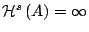 $\mathcal{H}^s\left(A\right)=\infty$