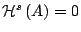 $\mathcal{H}^s\left(A\right)=0$