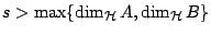 $s>\max \{\dim_{\mathcal{H}}A, \dim_{\mathcal{H}} B \}$