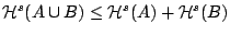 $\mathcal{H}^s(A\cup B)\leq \mathcal{H}^s(A)+\mathcal{H}^s(B)$