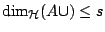 $\dim_{\mathcal{H}}
(A\cup )\leq s$