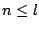 $n\leq l$