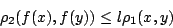 \begin{displaymath}
\rho_2 (f(x),f(y))\leq l \rho_1(x,y)
\end{displaymath}