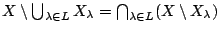 $X \setminus \bigcup_{\lambda\in L}X_{\lambda}=\bigcap_{\lambda\in L}(X\setminus X_{\lambda})$