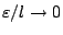 $\varepsilon / l\rightarrow 0$