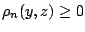 $\rho_n(y,z)\geq 0$