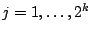 $j=1,\ldots,2^k$