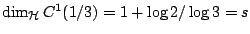 $\dim_\mathcal{H}
C^1(1/3)=1+\log 2/\log 3=s$