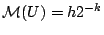 $\mathcal{M}(U)=h 2^{-k}$