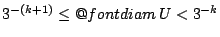 $3^{-(k+1)}\leq \mathop{\operator@font diam}U < 3^{-k}$