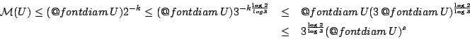 \begin{eqnarray*}
\mathcal{�}(U)\leq (\mathop{\operator@font diam}U)2^{-k} \leq...
...leq& 3^{\frac{\log 2}{\log 3}}(\mathop{\operator@font diam}U)^s
\end{eqnarray*}