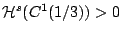 $\mathcal{H}^s(C^1(1/3))>0$