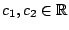 $c_1,c_2\in \mathbb{R}$