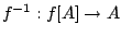 $f^{-1}:f[A]\rightarrow A$