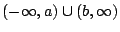 $(-\infty, a)\cup (b,\infty)$