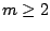 $m\geq 2$