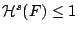 $\mathcal{H}^s(F)\leq 1$