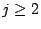 $j\geq 2$
