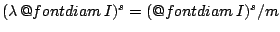 $(\lambda \mathop{\operator@font diam}I)^s=(\mathop{\operator@font diam}I)^s/m$