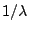 $1/\lambda$