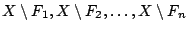 $X\setminus F_1, X\setminus F_2,\ldots,X\setminus F_n$