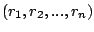 $(r_1,r_2,...,r_n)$