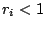 $r_i<1$