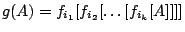 $g(A)=f_{i_1}[f_{i_2}[\ldots[f_{i_k}[A]]]]$