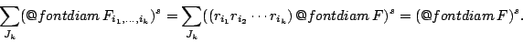 \begin{displaymath}
\sum_{J_k}(\mathop{\operator@font diam}F_{i_1,\ldots,i_k})^...
...\operator@font diam}F)^s
=(\mathop{\operator@font diam}F)^s.
\end{displaymath}
