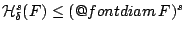 $\mathcal{H}_{\delta}^{s}(F)\leq (\mathop{\operator@font diam}F)^s$