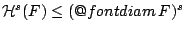 $\mathcal{H}^s (F)\leq (\mathop{\operator@font diam}F)^s$