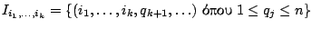 $I_{i_1,\ldots,i_k}=
\{(i_1,\ldots,i_k,q_{k+1},\ldots)\ \hbox{����}\ 1\leq q_j\leq n\}$