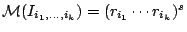 $\mathcal{M}(I_{i_1,\ldots,i_k})=
(r_{i_1}\cdots r_{i_k})^s$