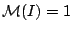$\mathcal{M}(I)=1$