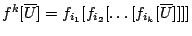 $f^k[\overline{U}]=f_{i_1}[f_{i_2}[\ldots[f_{i_k}[\overline{U}]]]]$