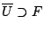 $\overline{U}\supset F$