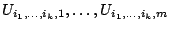 $U_{i_1,\ldots,i_k,1},\ldots, U_{i_1,\ldots,i_k,m}$