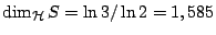 $\dim_{\mathcal{H}}S=\ln 3 /\ln 2=1,585$