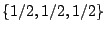 $\{1/2,1/2,1/2\}$