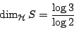 \begin{displaymath}
\dim_{\mathcal{H}}S=\frac{\log 3}{\log 2}
\end{displaymath}