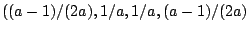 $((a-1)/(2a),1/a,1/a,(a-1)/(2a)$