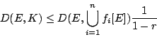 \begin{displaymath}
D(E,K)\leq D(E, \bigcup_{i=1}^{n}f_i[E])\frac{1}{1-r}
\end{displaymath}