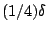 $(1/4) \delta$