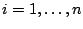 $i=1,\ldots,n$