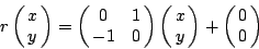 \begin{displaymath}
r\left(\matrix{x\cr y}\right)=\left(\matrix{0 & 1\cr -1&0}\...
...)
\left(\matrix{x\cr y}\right) +\left(\matrix{0\cr 0}\right)
\end{displaymath}