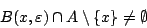 \begin{displaymath}
B(x,\varepsilon )\cap A\setminus \{x\} \neq \emptyset
\end{displaymath}